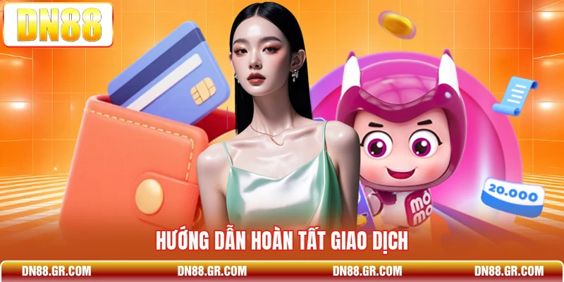 Hướng dẫn hoàn tất giao dịch